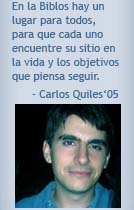 En la Biblos hay un lugar para todos, para que cada uno encuentre su sitio en la vida y los objetivos que piensa seguir - Carlos Quiles '05