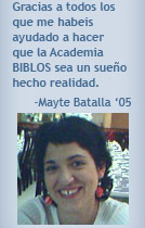 Gracias a todos los que me habeis ayudado a hacer que la Academia BIBLOS sea un sueño hecho realidad - Mayte '05